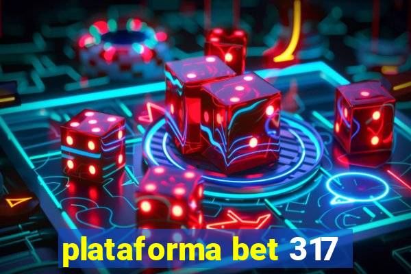 plataforma bet 317